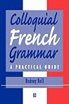 Colloquial French Grammar (Blackwell Reference Grammars)