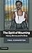 The Spirit of Mourning: His...