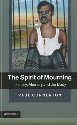 The Spirit of Mourning: History, Memory and the Body (Paperback)