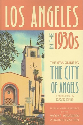 Los Angeles in the 1930s: The WPA Guide to the City of Angels (Paperback)