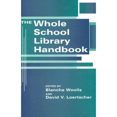 The Whole School Library Handbook by Blanche Woolls — Reviews ...