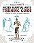 The Ultimate Mixed Martial Arts Training Guide: Techniques for Fitness, Self Defense, & Competition