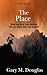The Place by Gary M. Douglas