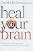 Heal Your Brain by David J. Hellerstein Heal Your Brain by David J. Hellerstein