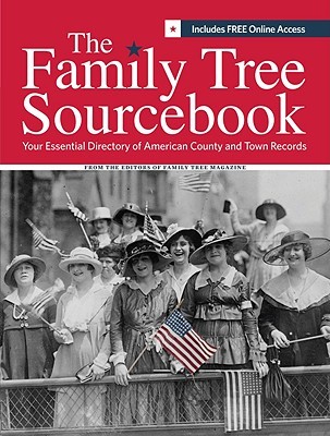 The Family Tree Sourcebook: The Essential Guide to American County and Town Sources (Paperback)