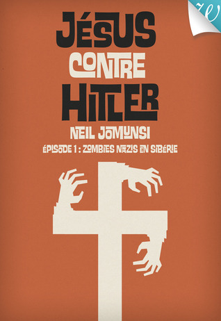 Zombies Nazis en Sibérie (Jésus contre Hitler #1)