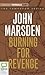 Burning for Revenge by John Marsden Burning for Revenge by John Marsden
