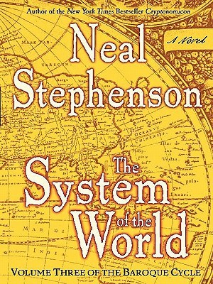 The System of the World: Volume Three of the Baroque Cycle