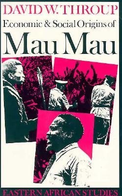 Economic and Social Origins of Mau Mau, 1945–1953 (Paperback)
