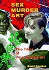 Sex Murder Art: The Films of Jörg Buttgereit Sex Murder Art: The Films of Jörg Buttgereit