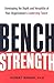 Bench Strength: Developing the Depth And Versatility of Your Organization's Leadership Talent