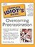 The Complete Idiot's Guide to Overcoming Procrastination