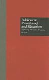 Adolescent Parenthood and Education: Exploring Alternative Programs (MSU Series on Children, Youth and Families) Adolescent Parenthood and Education: Exploring Alternative Programs (MSU Series on Children, Youth and Families)