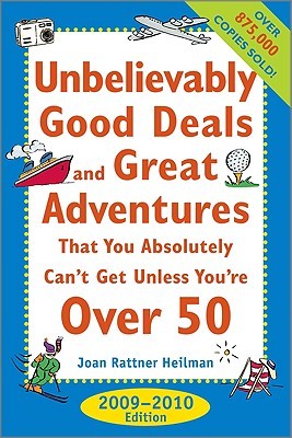 Unbelievably Good Deals and Great Adventures that You Absolutely Can't Get Unless You're Over 50, 2009-2010 (Paperback)