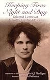 Keeping Fires Night and Day: Selected Letters of Dorothy Canfield Fisher (Volume 1) Keeping Fires Night and Day: Selected Letters of Dorothy Canfield Fisher (Volume 1)
