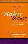 Selected Works of Herbert Blumer: A PUBLIC PHILOSOPHY FOR MASS SOCIETY Selected Works of Herbert Blumer: A PUBLIC PHILOSOPHY FOR MASS SOCIETY