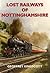 Lost Railways of Nottinghamshire (Lost Railways)