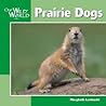 Prairie Dogs (Our Wild World) Prairie Dogs (Our Wild World)