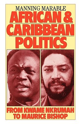 African and Caribbean Politics: From Kwame Nkrumah to the Grenada Revolution (Paperback)