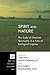 Spirit and Nature: The Study of Christian Spirituality in a Time of Ecological Urgency (Princeton Theological Monograph Series)