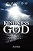 The Kindness of God: How Go...