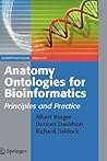 Anatomy Ontologies for Bioinformatics: Principles and Practice (Computational Biology, 6) Anatomy Ontologies for Bioinformatics: Principles and Practice (Computational Biology, 6)