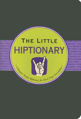 The Little Hiptionary: The Slanguage Dictionary that Tells It to You Straight Up (Little Black Book Series)