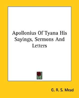 Apollonius of Tyana: His Sayings, Sermons and Letters (Paperback)