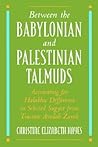 Between the Babylonian and Palestinian Talmuds: Accounting for Halakhic Difference in Selected Sugyot from Tractate Avodah Zarah Between the Babylonian and Palestinian Talmuds: Accounting for Halakhic Difference in Selected Sugyot from Tractate Avodah Zarah