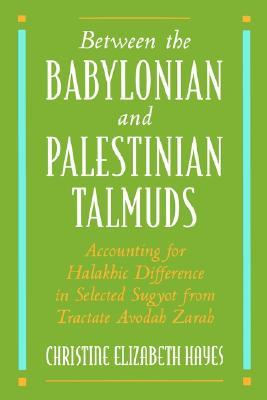 Between the Babylonian and Palestinian Talmuds: Accounting for Halakhic Difference in Selected Sugyot from Tractate Avodah Zarah (Hardcover)