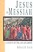 Jesus the Messiah: A Survey...