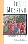 Jesus the Messiah: A Survey of the Life of Christ