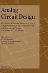 Analog Circuit Design: RF Circuits: Wide band, Front-Ends, DAC's, Design Methodology and Verification for RF and Mixed-Signal Systems, Low Power and Low Voltage