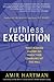 Ruthless Execution by Amir Hartman Ruthless Execution by Amir Hartman