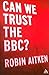 Can We Trust the BBC?