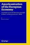 Americanization of the European Economy: A compact survey of American economic influence in Europe since the 1800s Americanization of the European Economy: A compact survey of American economic influence in Europe since the 1800s