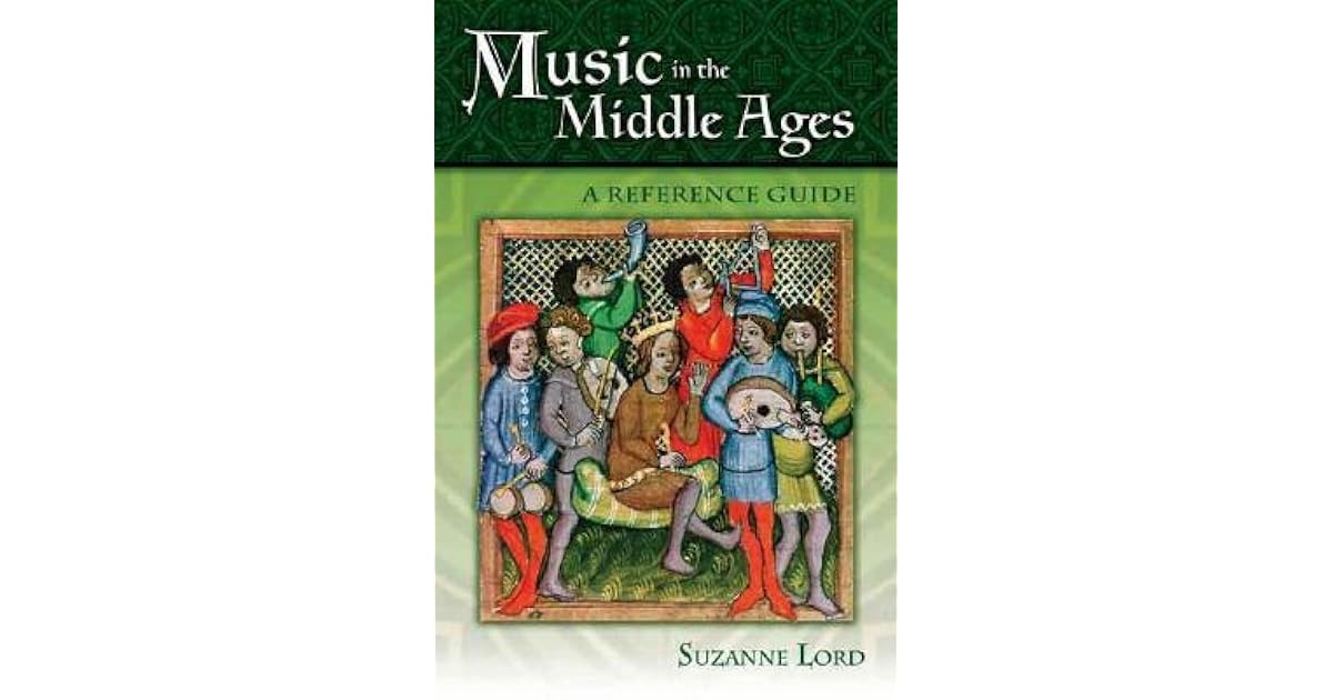 Music in the Middle Ages A Reference Guide by Suzanne Lord