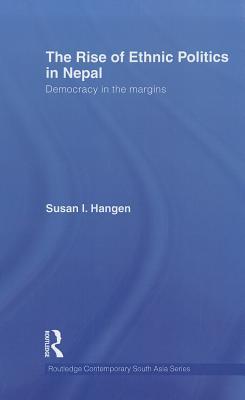 The Rise of Ethnic Politics in Nepal (Routledge Contemporary South Asia Series)