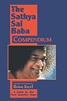 The Sathya Sai Baba Compendium: A Guide to the First Seventy Years