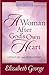 A Woman After God's Own Heart Growth and Study Guide by Elizabeth George
