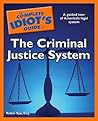 The Complete Idiot's Guide to the Criminal Justice System