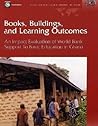 Books, Buildings, And Learning Outcomes: An Impact Evaluation Of World Bank Support To Basic Education In Ghana