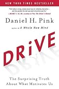 Drive: The Surprising Truth About What Motivates Us 