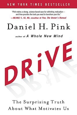 Drive: The Surprising Truth About What Motivates Us by Daniel H. Pink