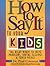 How to Say It to Your Kids: The Right Words to Solve Problems, Soothe Feelings, & Teach Values