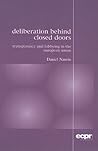 Deliberation Behind Closed Doors: Transparency and Lobbying in the European Union (Ecpr Press Monographs)