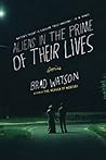 Aliens in the Prime of Their Lives by Brad Watson Aliens in the Prime of Their Lives by Brad Watson