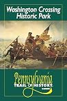 Washington Crossing Historic Park: Pennsylvania Trail of History Guide Washington Crossing Historic Park: Pennsylvania Trail of History Guide