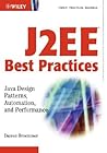 J2ee Best Practices: Java Design Patterns, Automation, and Performance J2ee Best Practices: Java Design Patterns, Automation, and Performance