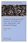 Classroom Assessment and Research: An Update on Uses, Approaches, and Research Findings: New Directions for Teaching and Learning (J-B TL Single Issue Teaching and Learning)